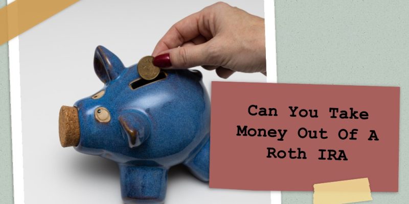 can you take money out of a roth ira